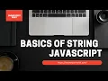 Basics of String Variables in Javascript
