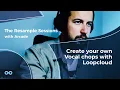 How To Make Vocal Chops Using Loopcloud - The Resample Sessions
