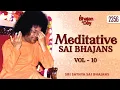 Lagu 2356 - Meditative Sai Bhajans Vol - 10 | Sri Sathya Sai Bhajans