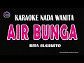 Download Lagu AIR BUNGA - Karaoke Nada Wanita ( RITA SUGIARTO )