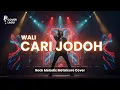 Download Lagu 🎵 Wali – Cari Jodoh | Rock Melodic Metalcore Cover | Nostalgia Pop Hits 2000-an