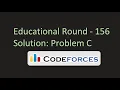 Educational Round 156 Problem C Solution Codeforces
