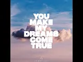 You Make My Dreams Come True