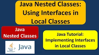 Java Nested Classes Using Interfaces in Local Classes Java Tutorial