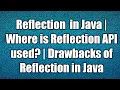 Reflection in Java Where is Reflection API used Drawbacks of Reflection in Java