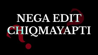 NEGA EDIT CHIQMAYAPTI? BATAFSIL....
