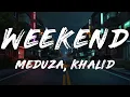 MEDUZA, Khalid - Weekend (Lyrics)