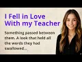 Download Lagu I Fell in Love With my Teacher | Learn English Through Story | English Story for Listening Practice