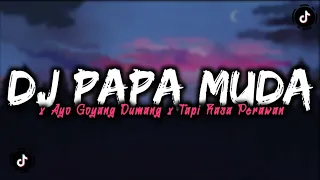 Download DJ PAPA MUDA X AYO GOYANG DUMANG X TAPI RASA PERAWAN MP3