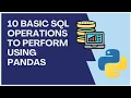Top 10 Common SQL operations to perform using Python Pandas
