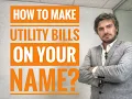 HOW TO MAKE UTILITY BILLS ON YOUR NAME BEST GUIDE FOR WATER GAS ELECTRICITY REGISTRATION