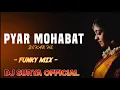 Download Lagu PYAR MOHHABT BEKAR HE FT KISAN SEN (FUNKY MIX) DJ SURYA OFFICIAL 2022. #trending #djrajrd #djgol2