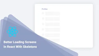 Better Loading Screens In React With Skeletons