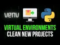 Clean New Projects with venv - Virtual Environments