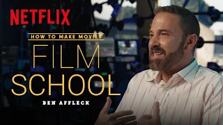 How Ben Affleck Makes Movies | Film School | Netflix