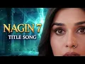Lagu Naagin 7 - TITLE SONG | ColorsTV