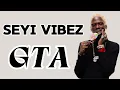 Seyi Vibez - GTA (Official Lyrics)
