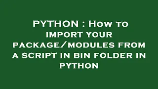 PYTHON How to import your from a script in bin folder in python