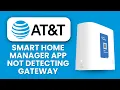 NEW AT T Smart Home Manager App Not Detecting Gateway Fix Connection App Issues Fast