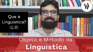Que é Linguística? (1/2) | Objeto e método | Projeto "Introdução à Linguística"