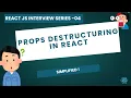 Props Destructuring in React - Simplified React Interview Series