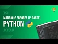 Manejo de Errores en Python - Primera Parte