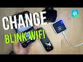 Change the Blink Camera WiFI Network