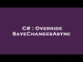 C Override SaveChangesAsync