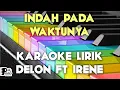 Download Lagu INDAH PADA WAKTUNYA DELON FT IRENE KARAOKE KEYBOARD ORGAN TUNGGAL LIRIK
