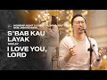 Download Lagu S'BAB KAU LAYAK medley I LOVE YOU, LORD - WORSHIP NIGHT 3 (2020) GMS JABODETABEK