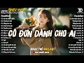 Download Lagu Nhạc Trẻ Ballad Hot Nhất 2025 | Top 15 Ca Khúc Về Nỗi Đau Tình Yêu Hot Trend | Cô Đơn Dành Cho Ai
