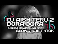 Lagu DJ AISHITERU 2 X DORA DORA | DJ SIKSA MENANGGUNG RINDU SLOW VIRAL TIKTOK