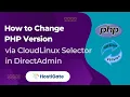 How to Change PHP Version via CloudLinux Selector in DirectAdmin Hexraa