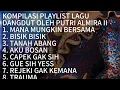 Download Lagu PLAYLIST KOMPILASI LAGU DANGDUT TERLARIS !!! DANGDUT ENAK ALBUM KEDUA DARI PUTRI ALMIRA, TOP RADIO !