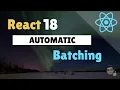 What is React s Automatic State Batching improved with React 18