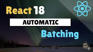 What is React s Automatic State Batching improved with React 18
