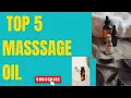 TOP 5 MASSAGE OIL