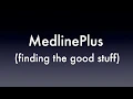 MedlinePlus a Resource to Help You Manage Your Health Tutorial