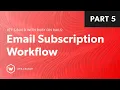 Email Subscription Workflow - Part 5