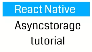 React Native Asyncstorage tutorial