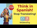 Think in Spanish 5 Easy Steps to Stop Translating in Your Head A2 B1