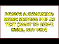 DevOps SysAdmins Nginx serving php as text want to serve html not php
