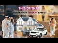 Build your DREAM Family This or That