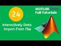 24 MATLAB Beginners Tutorial - Interactively Data Import From File