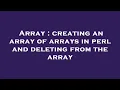 Array creating an array of arrays in perl and deleting from the array