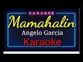 Mamahalin - Angelo Garcia (KARAOKE)