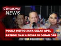Download Lagu BREAKING NEWS - Polda Metro Jaya Gelar Apel Patroli Skala Besar di Depan Gedung DPR Pasca Demo