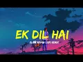Download Lagu Ek dil hai old song slow reverb lofi remix #slowreverb #lofi #bollywoodlofi #oldsong #viral dj sk