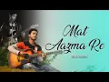 Download Lagu Mat Aazma Re (A Tribute to KK) | Murder 3 | Kaustub Prakrsh