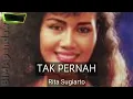 TAK PERNAH _ RITA SUGIARTO ( lirik )